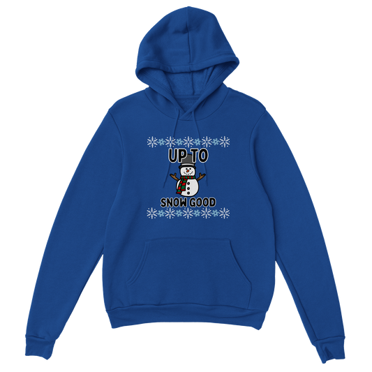 Up To Snow Good - Hoodie